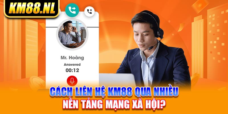 Cách liên hệ KM88 qua nhiều nền tảng mạng xã hội?