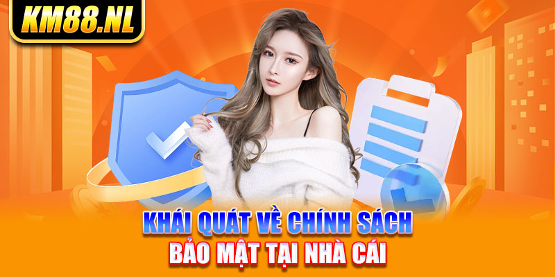 khái quát về chính sách bảo mật tại nhà cái 