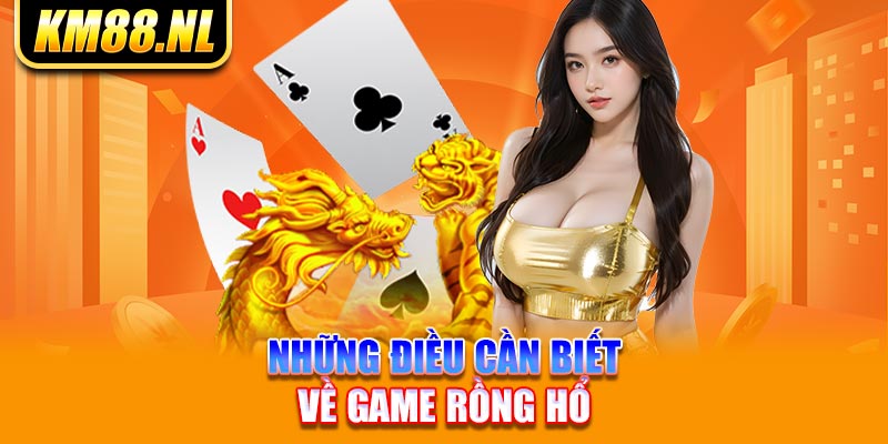 Những điều cần biết về game rồng hổ