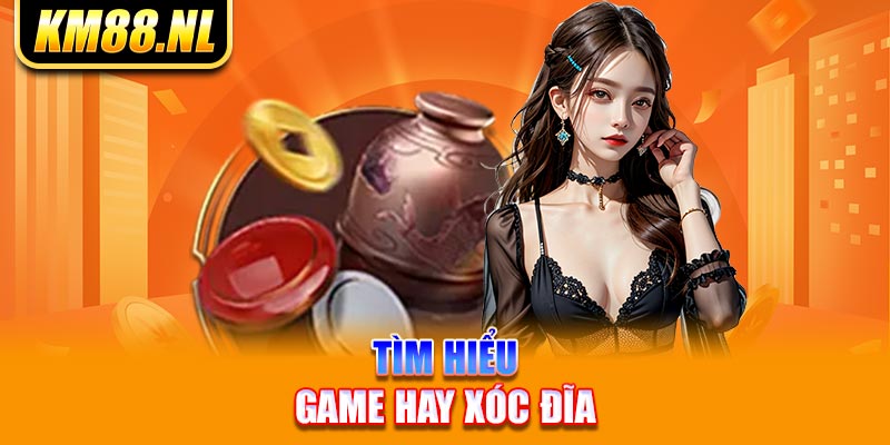 Tìm hiểu game hay xóc đĩa