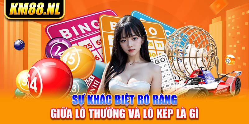 Sự khác biệt rõ ràng  giữa lô thường và lô kép là gì