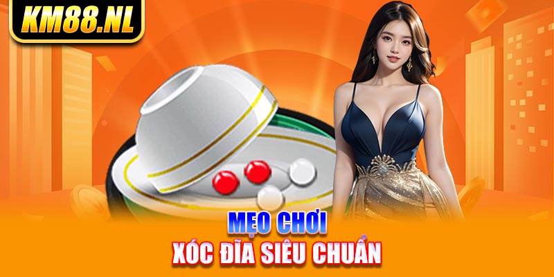 Mẹo chơi xóc đĩa siêu chuẩn