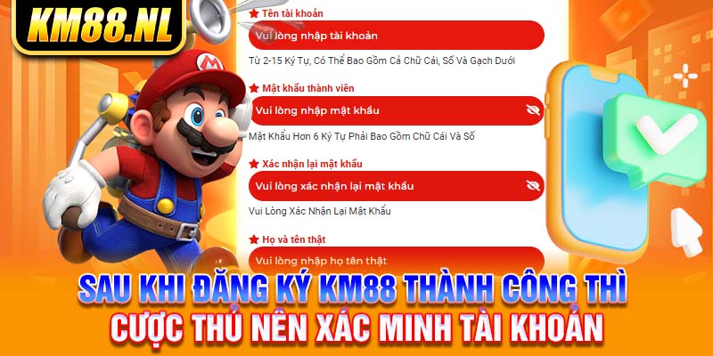 Sau khi đăng ký KM88 thành công thì cược thủ nên xác minh tài khoản 