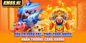 Bắn Cá Thần Tài - Chơi Càng Nhiều, Nhận Thưởng Càng Khủng