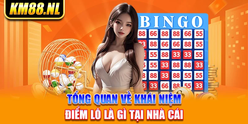 Tổng quan về khái niệm điểm lô là gì tại nhà cái