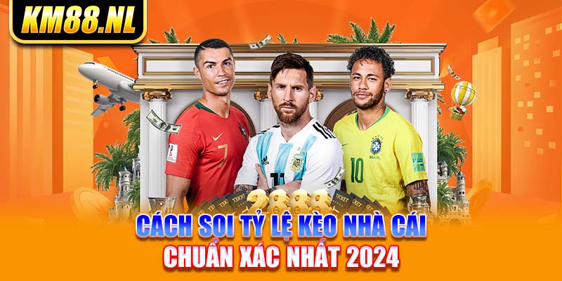 Cách soi tỷ lệ kèo nhà cái chuẩn xác nhất 2024