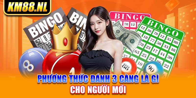 Phương thức đánh 3 càng là gì cho người mới