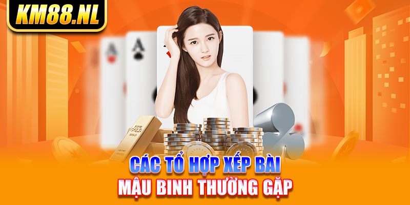 Các tổ hợp xếp bài mậu binh thường gặp