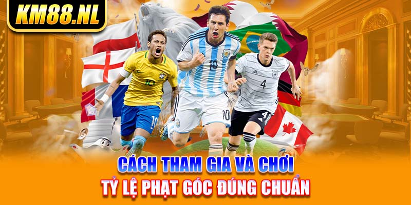 Cách tham gia và chơi tỷ lệ phạt góc đúng chuẩn