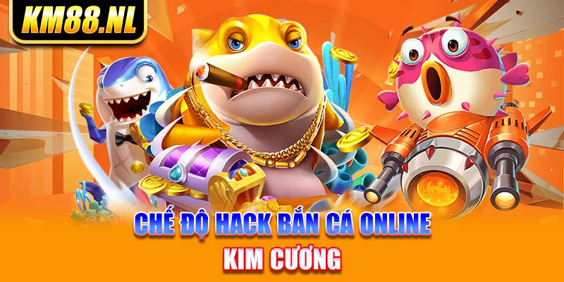 Chế độ hack bắn cá online kim cương