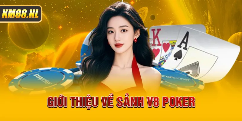 Giới thiệu về sảnh V8 poker