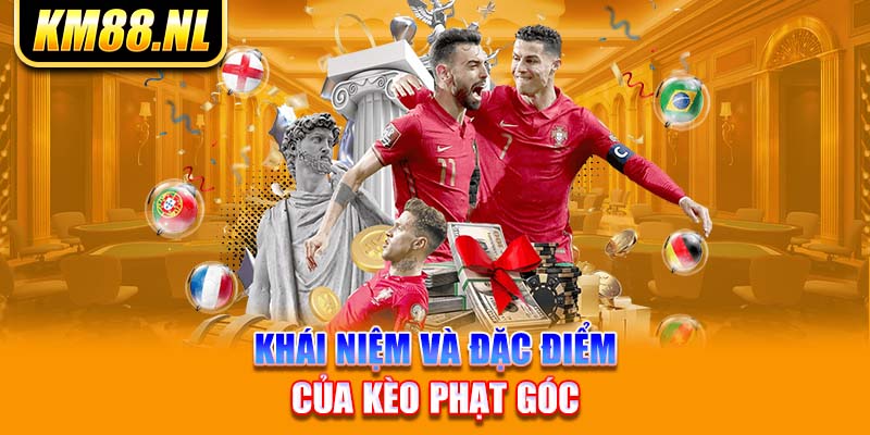 Khái niệm và đặc điểm của kèo phạt góc