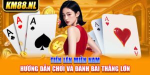 Tiến Lên Miền Nam - Hướng Dẫn Chơi Và Đánh Bài Thắng Lớn