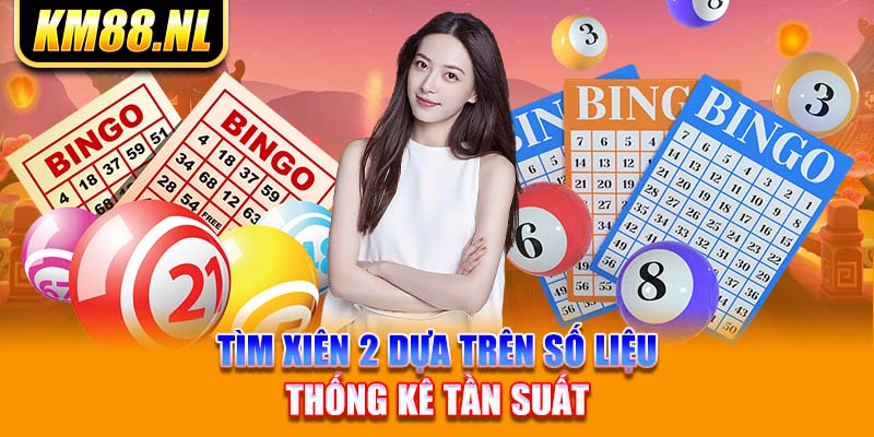 Tìm xiên 2 dựa trên số liệu thống kê tần suất