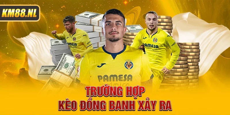 Trường hợp kèo đồng banh xảy ra