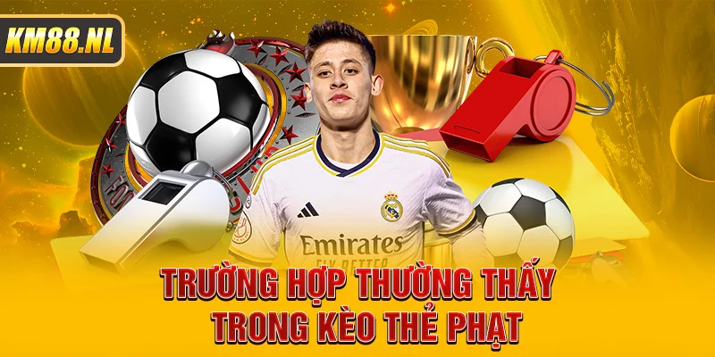 Trường hợp thường thấy trong kèo thẻ phạt