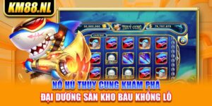 Nổ Hũ Thủy Cung Khám Phá Đại Dương Săn Kho Báu Khổng Lồ