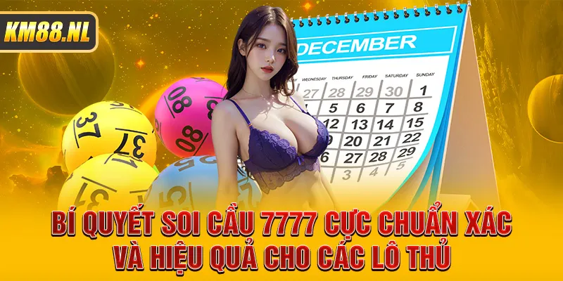 Bí quyết soi cầu 7777 cực chuẩn xác và hiệu quả cho các lô thủ